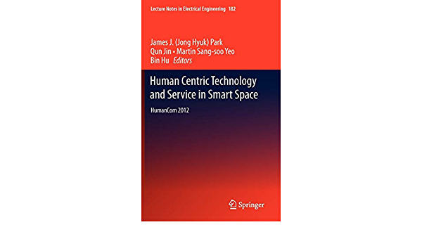 Human Centric Technology and Service in Smart Space: HumanCom 2012 ebook