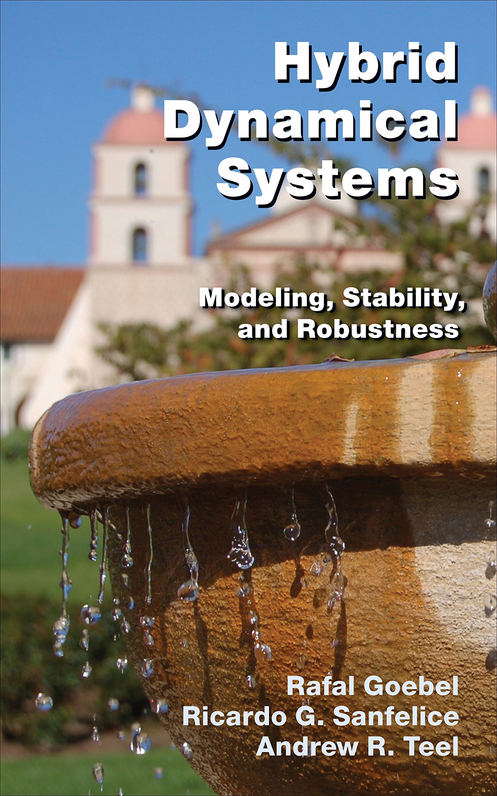 Hybrid Dynamical Systems: Modeling, Stability, and Robustness ebook