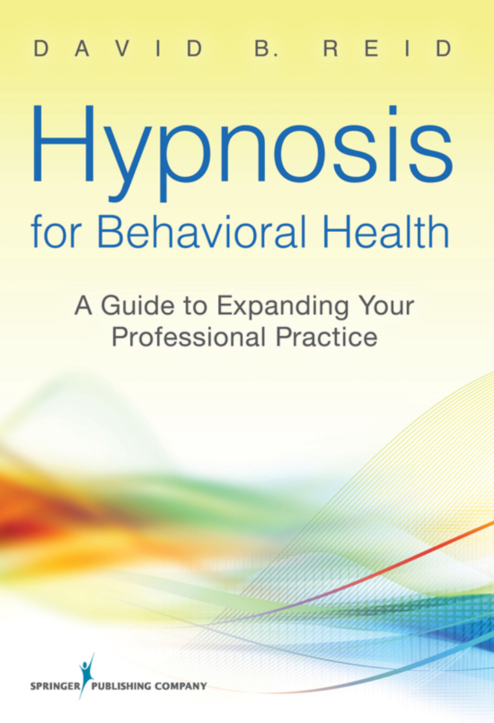 Hypnosis for Behavioral Health: A Guide to Expanding Your Professional Practice ebook