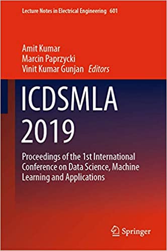 ICDSMLA 2019: Proceedings of the 1st International Conference on Data Science, Machine Learning and Applications ebook