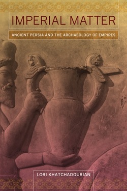 Imperial Matter: Ancient Persia and the Archaeology of Empires ebook
