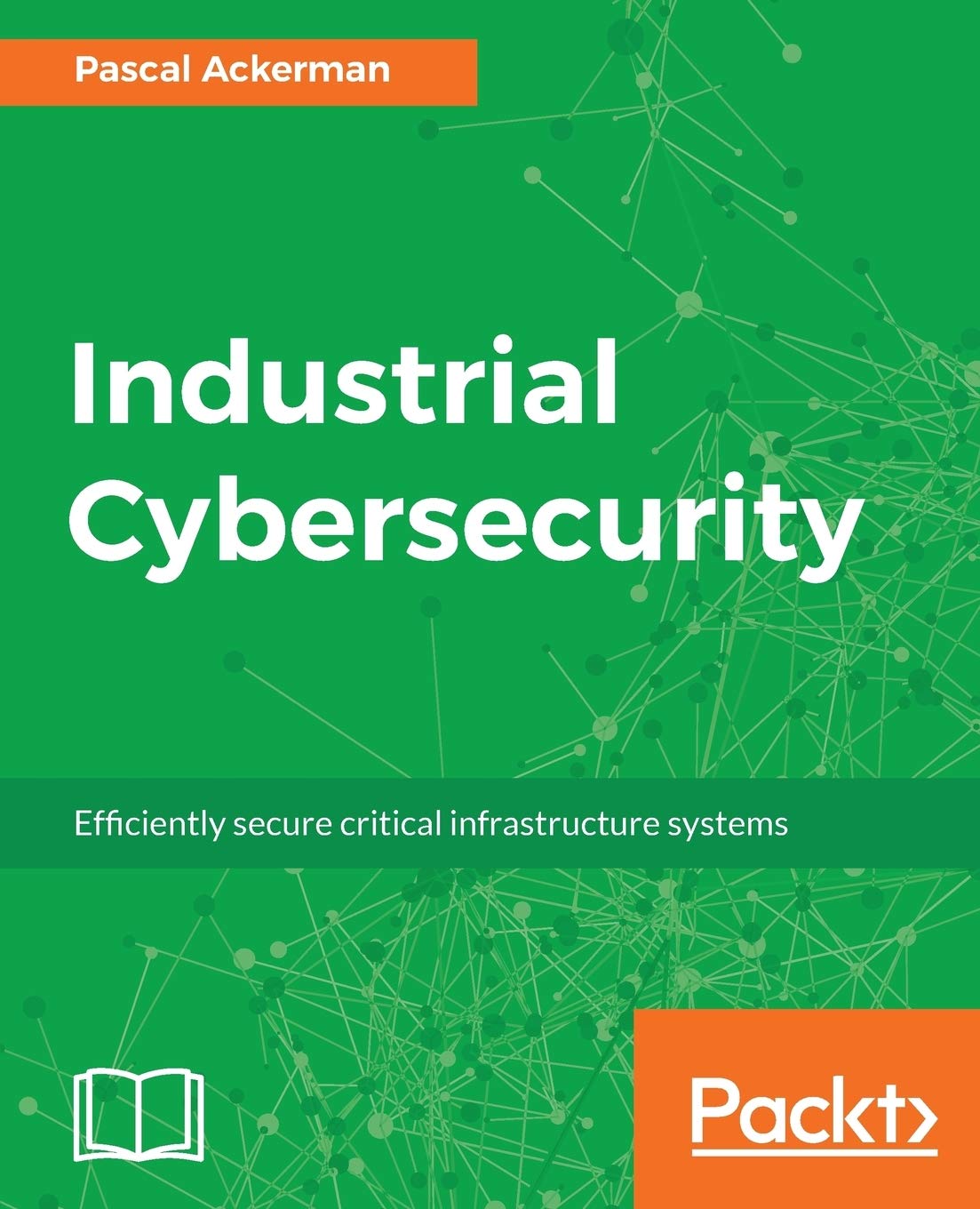 Industrial Cybersecurity: Efficiently secure critical infrastructure systems ebook