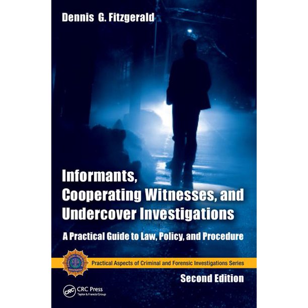 Informants, Cooperating Witnesses, and Undercover Investigations: A Practical Guide to Law, Policy, and Procedure, Second Edition ebook