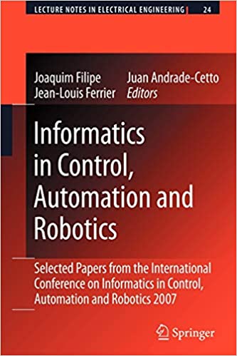Informatics in Control, Automation and Robotics: Selected Papers from the International Conference on Informatics in Control, Automation and Robotics 2007 ebook