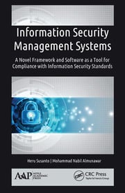 Information Security Management Systems: A Novel Framework and Software as a Tool for Compliance with Information Security Standard ebook