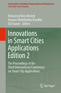 Innovations in Smart Cities Applications Edition 2: The Proceedings of the Third International Conference on Smart City Applications ebook