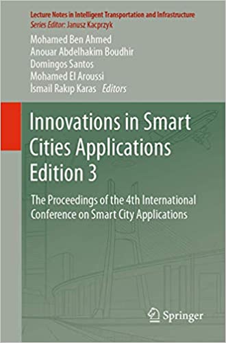 Innovations in Smart Cities Applications Edition 3: The Proceedings of the 4th International Conference on Smart City Applications ebook