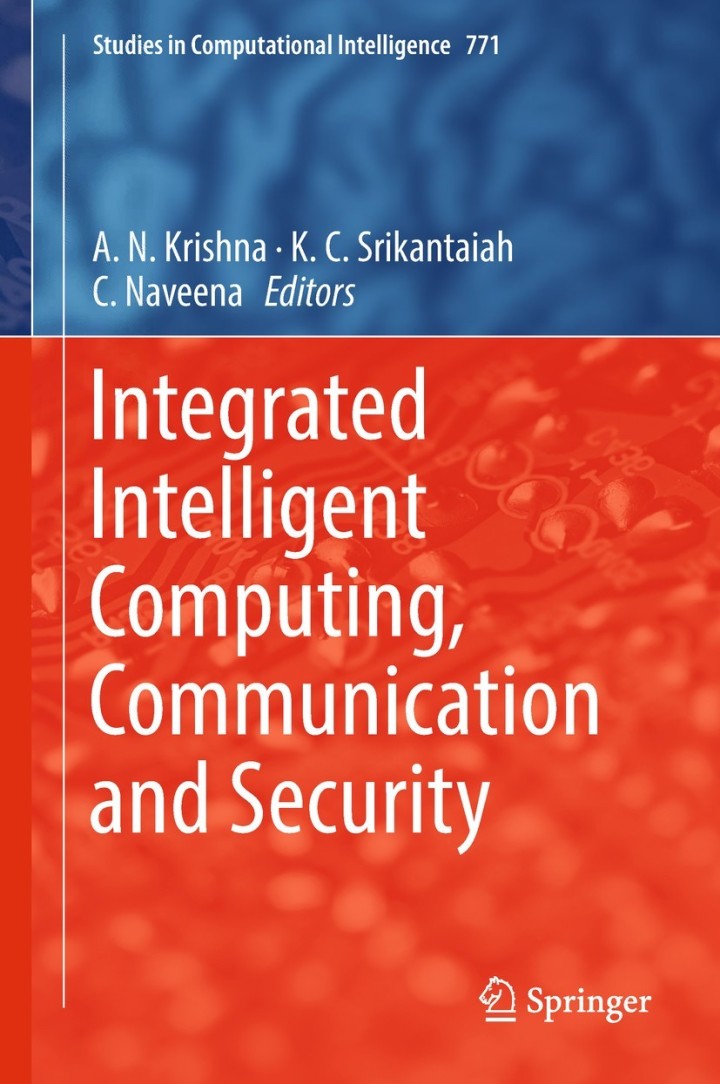 Integrated Intelligent Computing, Communication and Security ebook
