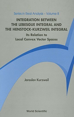 Integration Between The Lebesgue Integral And The Henstock-kurzweil Integral: Its Relation To Local Convex Vector Spaces ebook