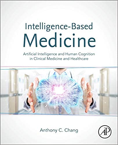 Intelligence-Based Medicine: Artificial Intelligence and Human Cognition in Clinical Medicine and Healthcare ebook