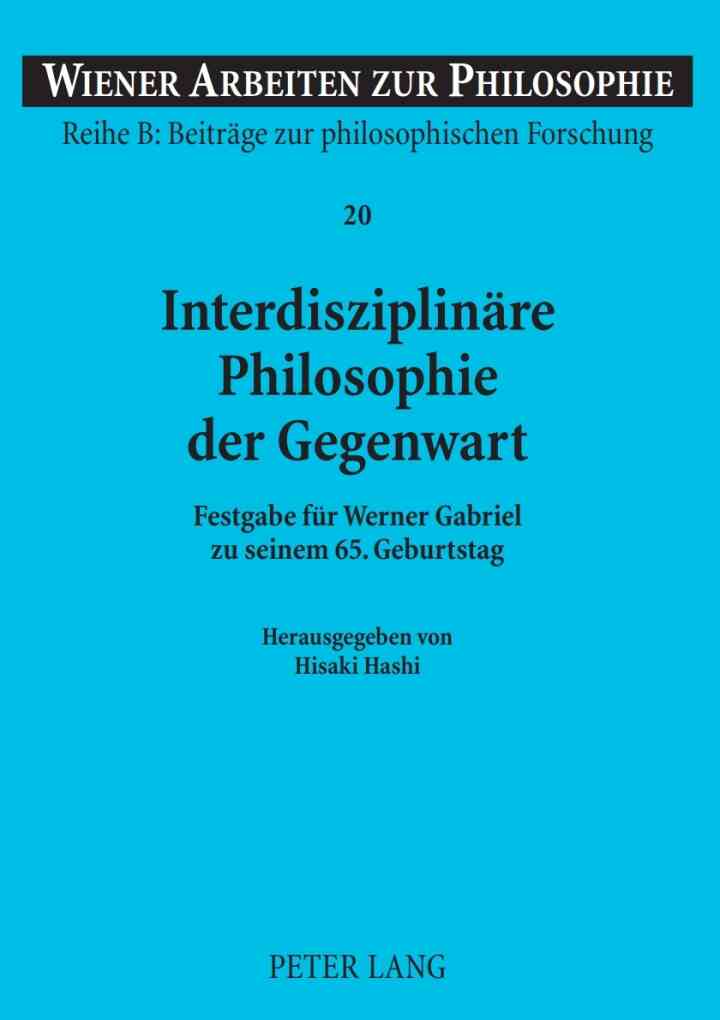 Interdisziplinaere Philosophie der Gegenwart: Festgabe fuer Werner Gabriel zu seinem 65. Geburtstag ebook