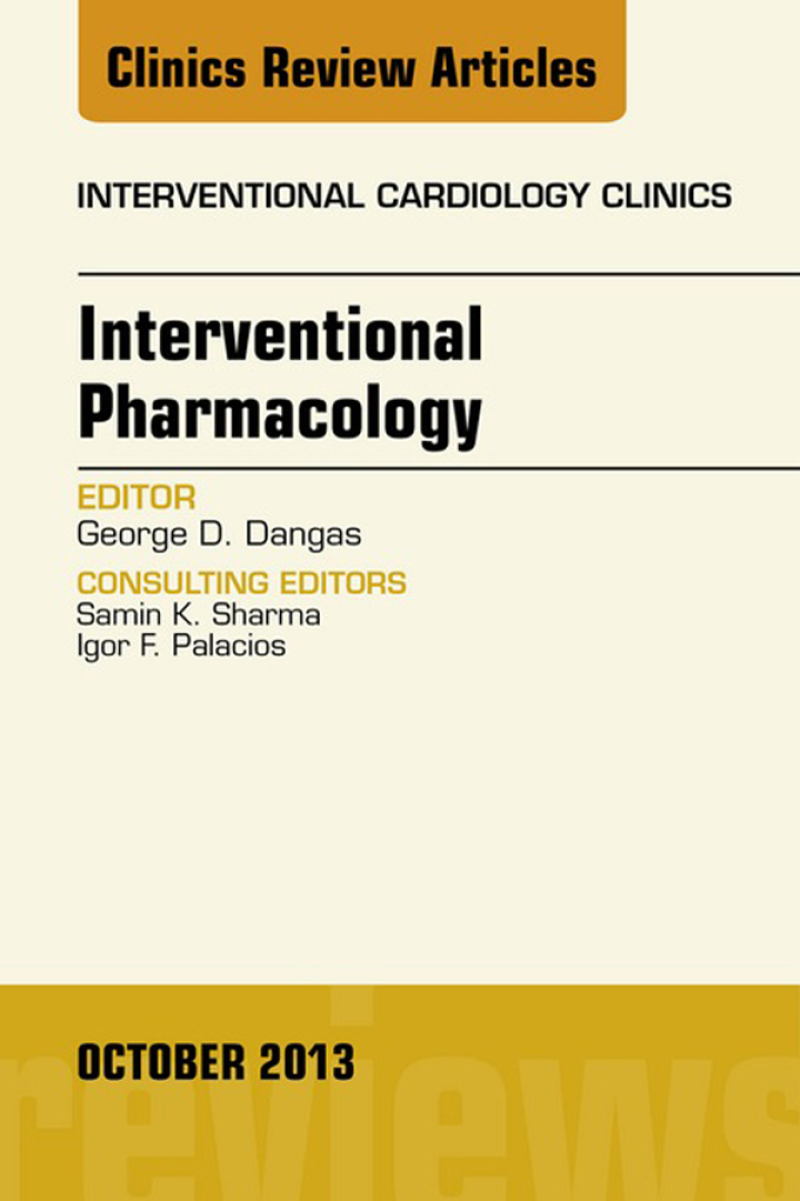 Interventional Pharmacology, An issue of Interventional Cardiology Clinics ebook