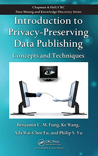 Introduction to Privacy-Preserving Data Publishing: Concepts and Techniques ebook