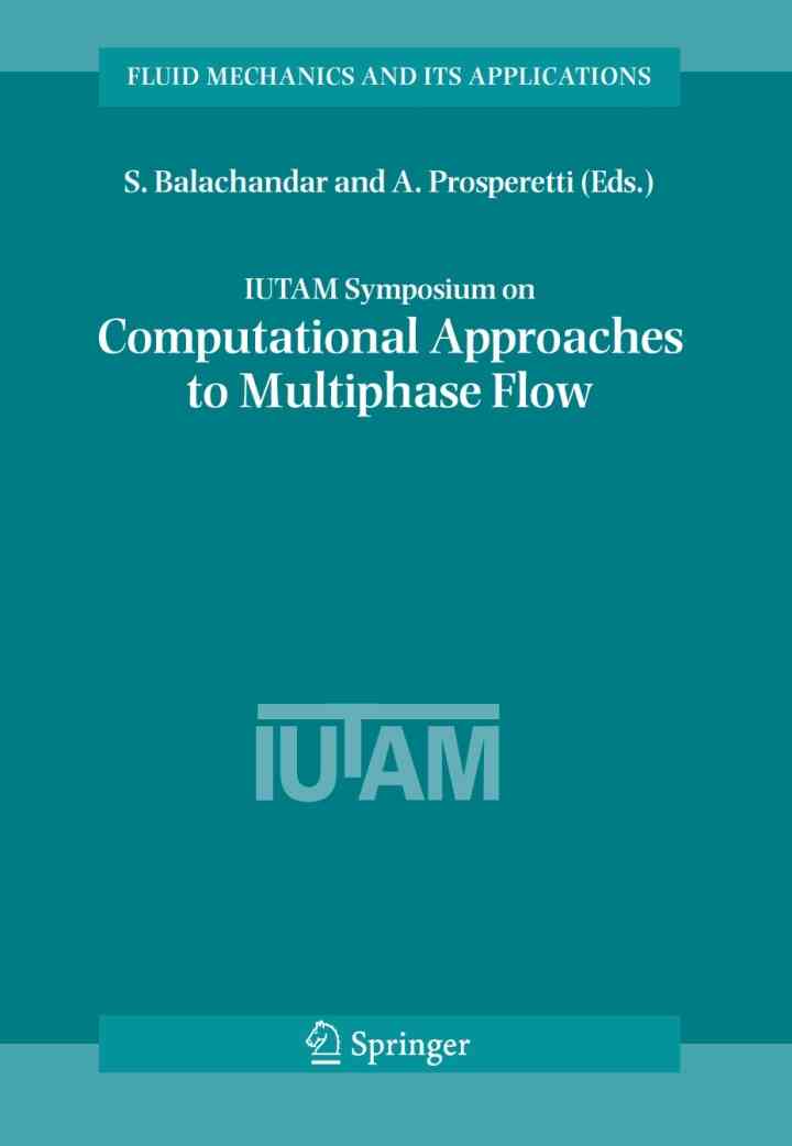 IUTAM Symposium on Computational Approaches to Multiphase Flow: Proceedings of an IUTAM Symposium held at Argonne National Laboratory, October 4-7, 2004 ebook
