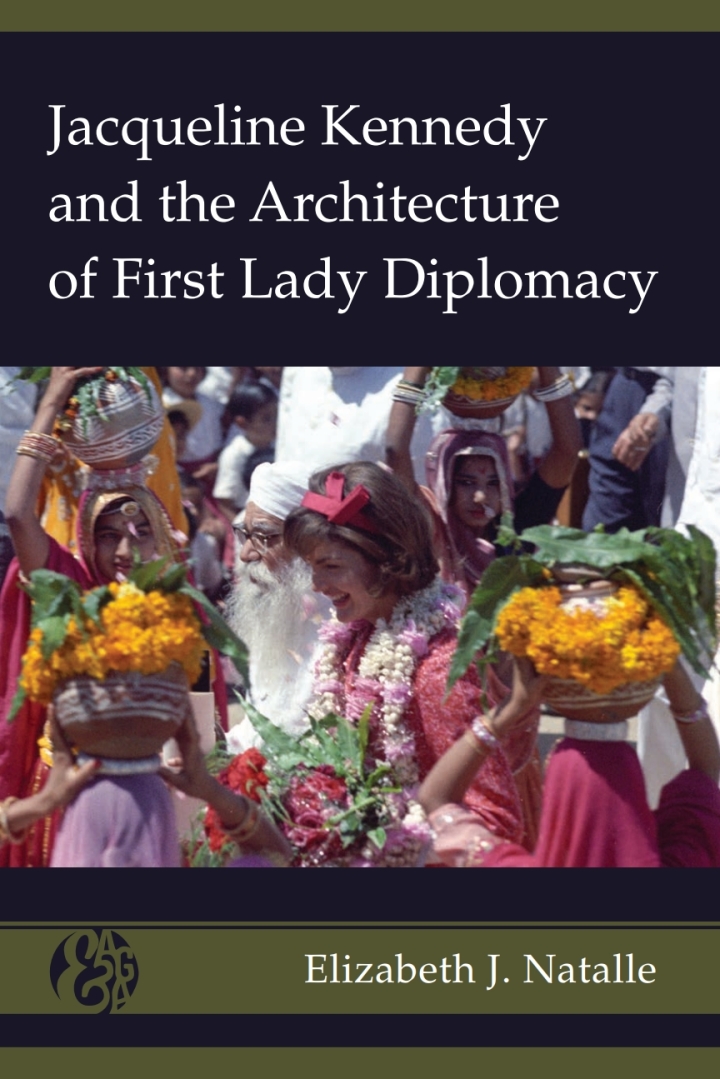 Jacqueline Kennedy and the Architecture of First Lady Diplomacy ebook