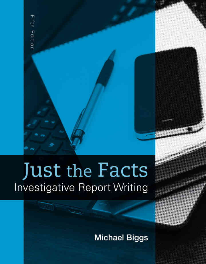 Just the Facts: Investigative Report Writing, 5th Edition ebook