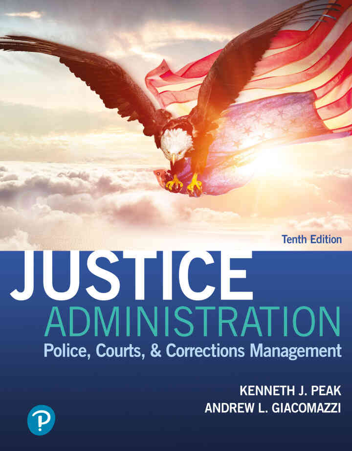 Justice Administration: Police, Courts, & Corrections Management, 10th Edition ebook