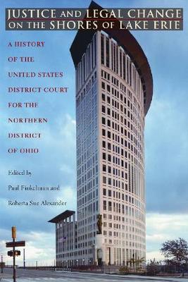 Justice and Legal Change on the Shores of Lake Erie: A History of the United States District Court for the Northern District of Ohio ebook