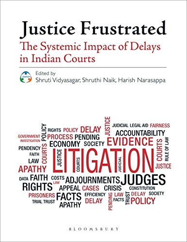 Justice Frustrated: The Systemic Impact of Delays in Indian Courts ebook