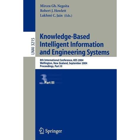 Knowledge-Based Intelligent Information and Engineering Systems: 8th International Conference, KES 2004, Wellington, New Zealand, September 20-25, 2004. Proceedings. Part III ebook