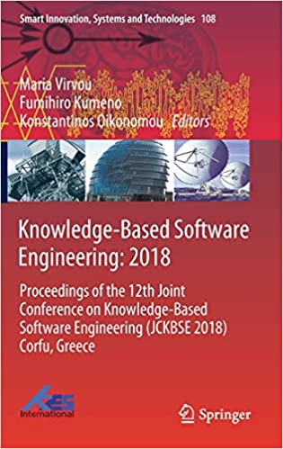 Knowledge-Based Software Engineering: 2018: Proceedings of the 12th Joint Conference on Knowledge-Based Software Engineering (JCKBSE 2018) Corfu, Greece ebook