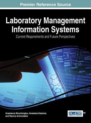 Laboratory Management Information Systems: Current Requirements and Future Perspectives: Current Requirements and Future Perspectives ebook