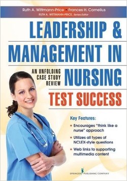 Leadership and Management in Nursing Test Success: An Unfolding Case Study Review ebook