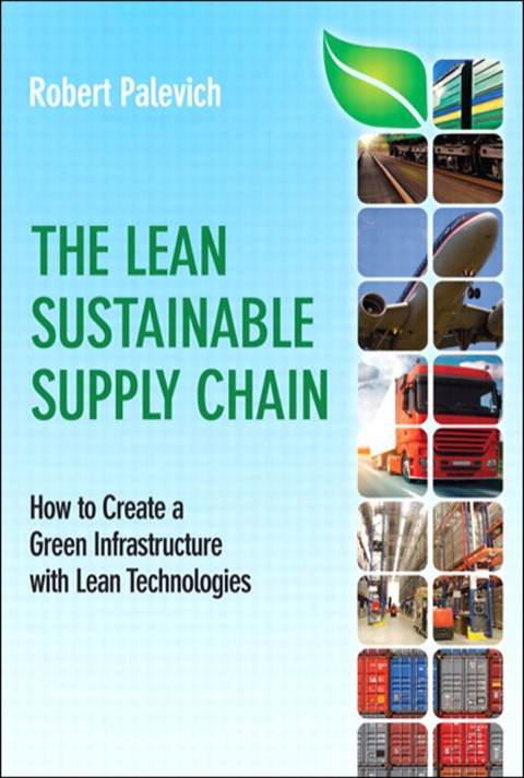 Lean Sustainable Supply Chain, The How to Create a Green Infrastructure with Lean Technologies ebook