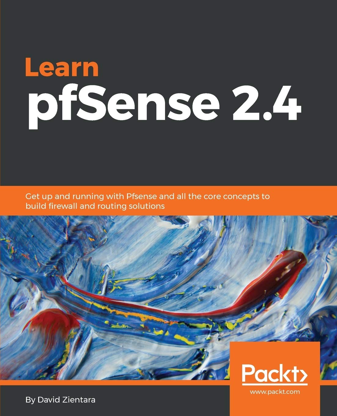 Learn pfSense 2.4: Get up and running with Pfsense and all the core concepts to build firewall and routing solutions ebook