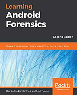 Learning Android Forensics: Analyze Android devices with the latest forensic tools and techniques, 2nd Edition ebook