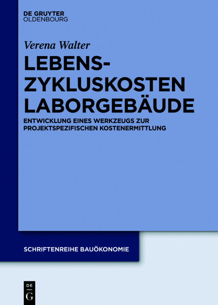 Lebenszykluskosten Laborgeb?ude: Entwicklung eines Werkzeugs zur projektspezifischen Kostenermittlung ebook