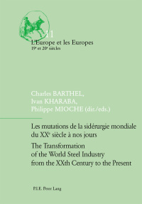 Les mutations de la sid�rurgie mondiale du XXe si�cle � nos jours / The Transformation of the World Steel Industry from the XXth Century to the Present ebook