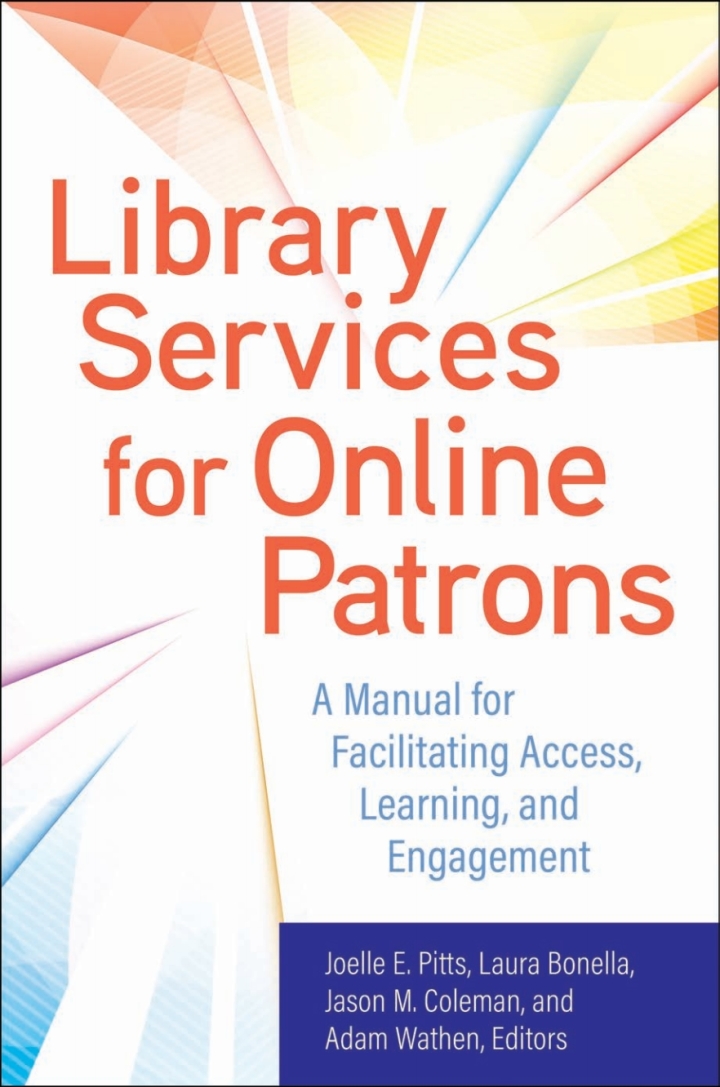 Library Services for Online Patrons: A Manual for Facilitating Access, Learning, and Engagement ebook