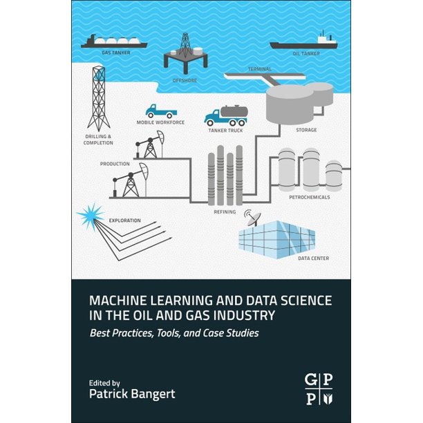 Machine Learning and Data Science in the Oil and Gas Industry: Best Practices, Tools, and Case Studies ebook