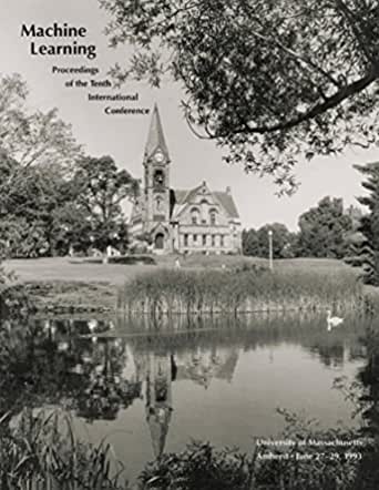 Machine Learning Proceedings 1993: Proceedings of the Tenth International Conference on Machine Learning, University of Massachusetts, Amherst, June 27-29, 1993 ebook