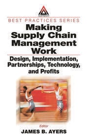 Making Supply Chain Management Work: Design, Implementation, Partnerships, Technology, and Profits ebook