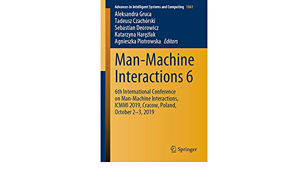 Man-Machine Interactions 6: 6th International Conference on Man-Machine Interactions, ICMMI 2019, Cracow, Poland, October 2-3, 2019 ebook