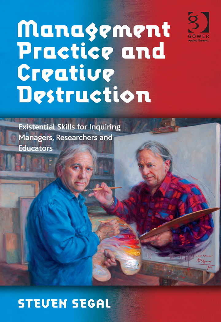 Management Practice and Creative Destruction: Existential Skills for Inquiring Managers, Researchers and Educators ebook