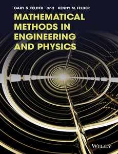 Mathematical Methods in Engineering and Physics 1st Edition by Gary N. Felder ebook