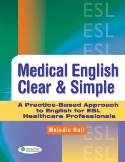 Medical English Clear & Simple: A Practice-Based Approach to English for ESL Healthcare Professionals ebook