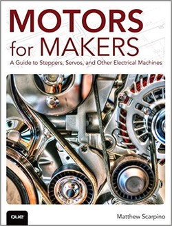 Motors for Makers: A Guide to Steppers, Servos, and Other Electrical Machines ebook