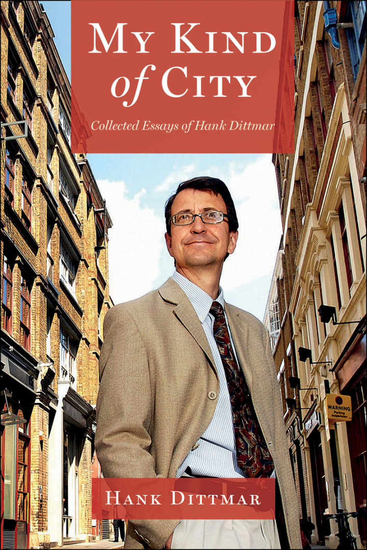 My Kind of City: Collected Essays of Hank Dittmar ebook