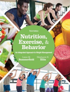 Nutrition, Exercise, and Behavior An Integrated Approach to Weight Management 3rd Edition by Liane M. Summerfield ebook