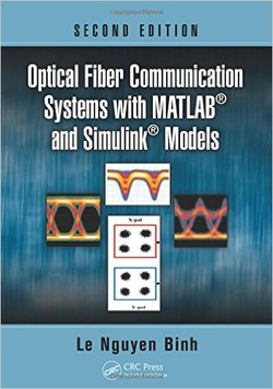 Optical Fiber Communication Systems with MATLAB and Simulink Models, Second Edition (Optics and Photonics) ebook