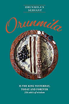 Orunmila is the King Yesterday, Today and Forever: 256 Odu's Of Wisdom ebook