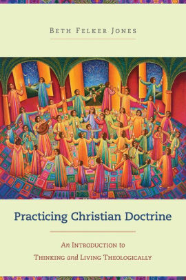 Practicing Christian Doctrine: An Introduction to Thinking and Living Theologically ebook