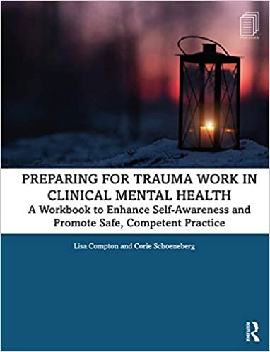 Preparing for Trauma Work in Clinical Mental Health: A Workbook to Enhance Self-Awareness and Promote Safe, Competent Practice ebook