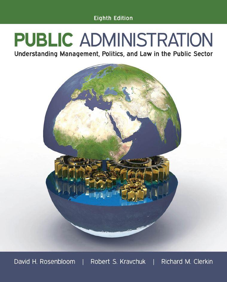 Public Administration: Understanding Management, Politics, and Law in the Public Sector 8th Edition by David H Rosenbloom ebook