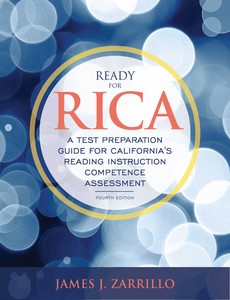 Ready for RICA A Test Preparation Guide for California's Reading Instruction Competence Assessment 4th Edition by James J Zarrillo ebook