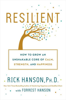 Resilient: How to Grow an Unshakable Core of Calm, Strength, and Happiness ebook